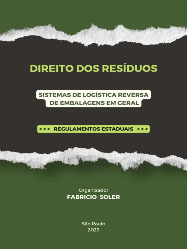 Direito dos Resíduos: Sistemas de Logística Reversa de Embalagens em Geral. Regulamentos Estaduais.